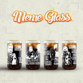 Meme Glass